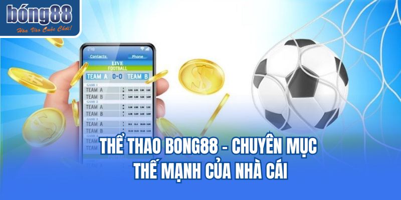 Thể thao Bong88 - Chuyên mục thế mạnh của nhà cái